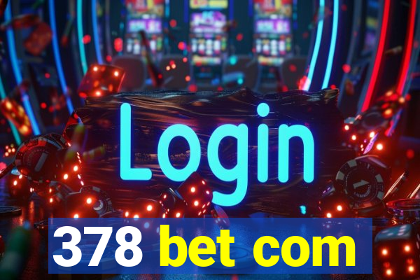 378 bet com